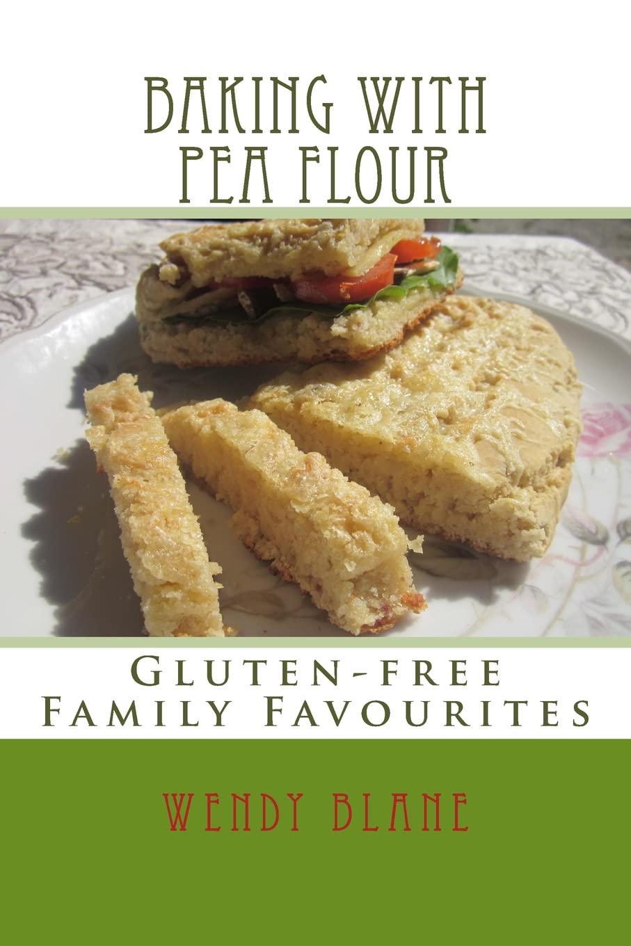 Baking with Pea Flour: Gluten-free Family Favourites Cooking & Enjoying