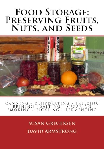 Food Storage: Preserving Fruits, Nuts, and Seeds Cooking & Enjoying