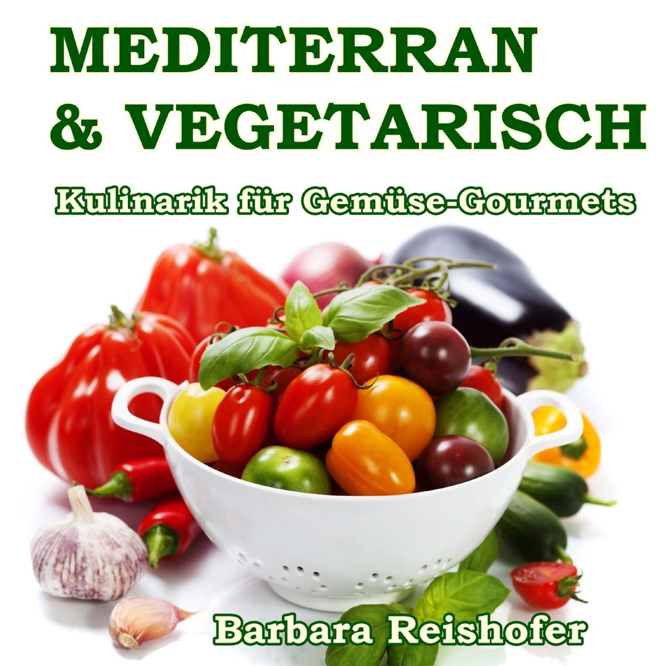 Mediterran & Vegetarisch: Kulinarik für Gemüse-Gourmets Cooking & Enjoying