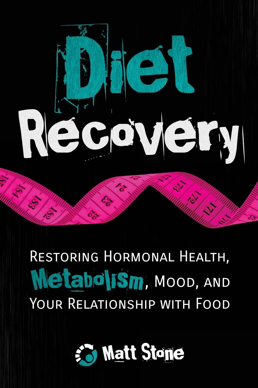 Diet Recovery: Restoring Hormonal Health, Metabolism, Mood, and Your Relationship with Food Medicine