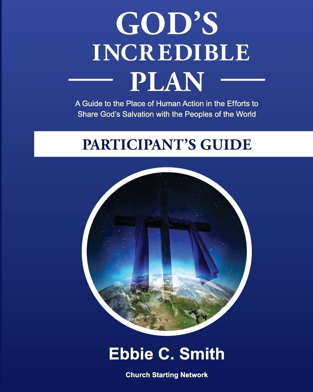 God's Incredible Plan Participant's Guide: A Guide to the Place of Human Action in the Efforts to Share God's Savation with all the Peoples of the world Religion & Esotericism