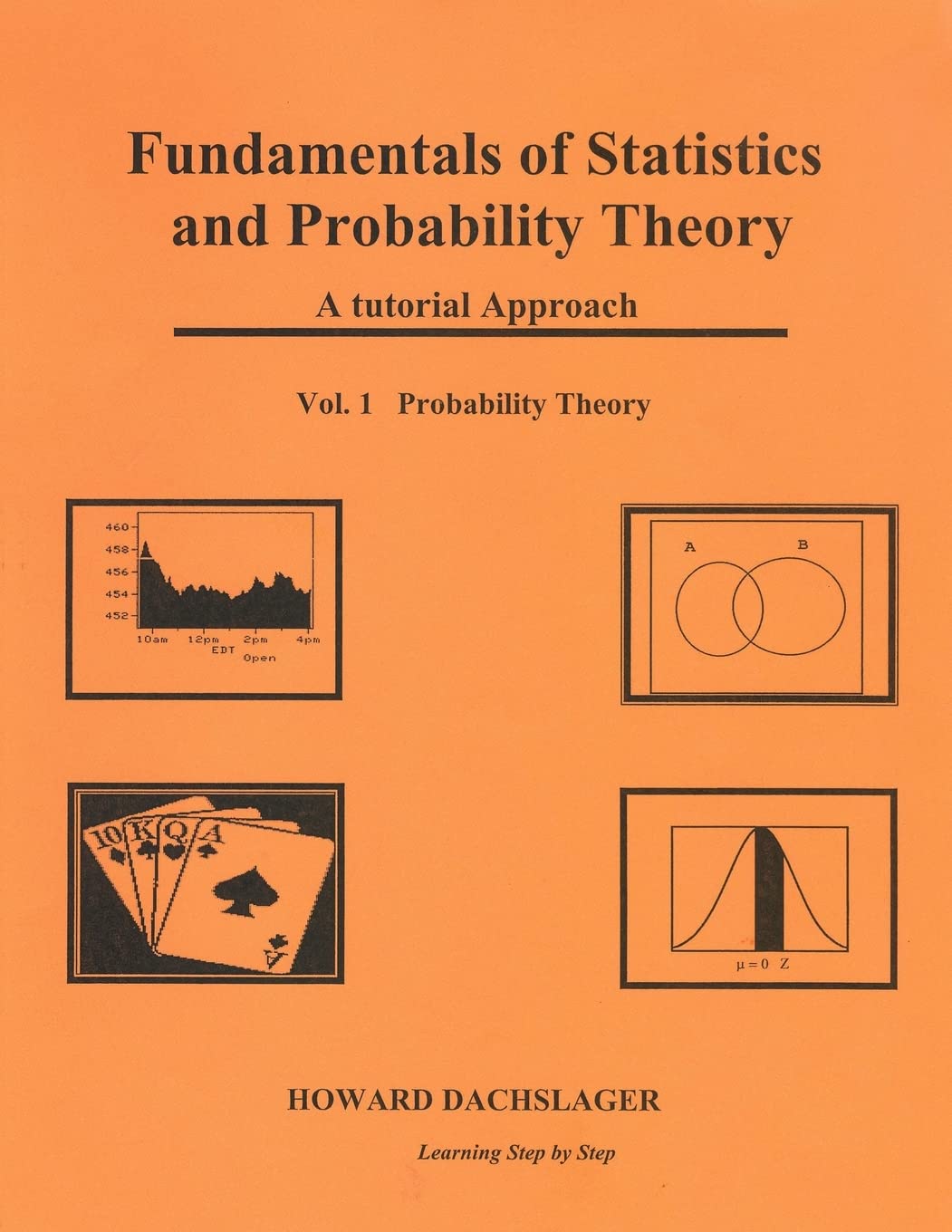 Fundamentals of Statistics and Probability Theory: A Tutorial Approach Vol. 1 Porbability Theory (Vol. 1 Fundamentals of Probability Theory, Band 1) Mathematics