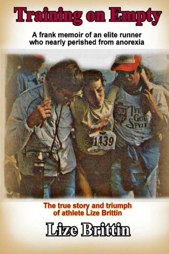 Training on Empty: A Frank Memoir of an Elite Runner Who Nearly Perished From Anorexia book