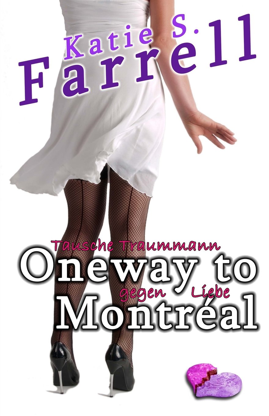 Oneway to Montréal: Tausche Traummann gegen Liebe Contemporary Romance