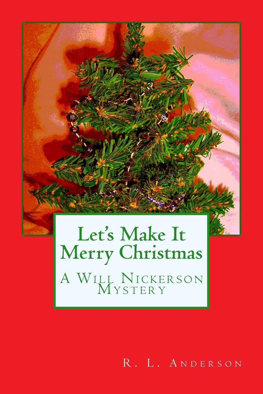 Let's Make It Merry Christmas: A Will Nickerson Mystery (Will Nickerson Mysteries, Band 4) Detective & CSI