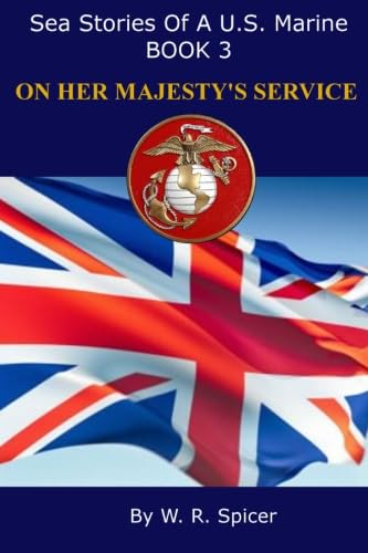 Sea Stories of a U.S. Marine Book 3 ON HER MAJESTY'S SERVICE Travel