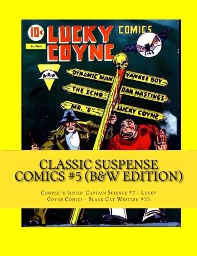 Classic Suspense Comics #5 (B&W Edition): Complete Issues: Captain Science #7 - Lucky Coyne Comics - Black Cat Western #55 Manga
