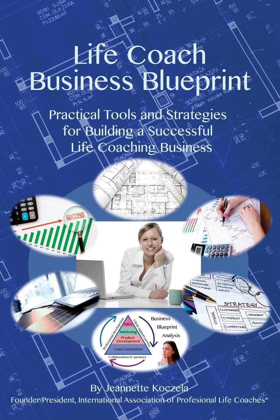 Life Coach Business Blueprint: Practical Tools and Strategies for Building a Successful Life Coaching Business Business, Finance & Career