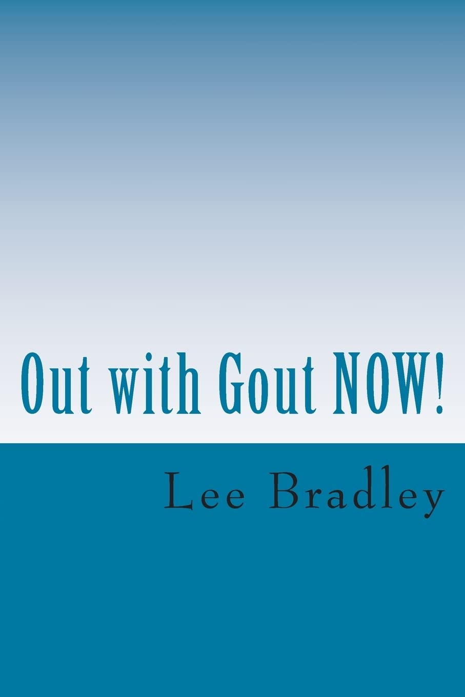 Out with Gout NOW!: Lifestyle, Menus, Nutrition and Purine Data Health, Nutrition & Fitness