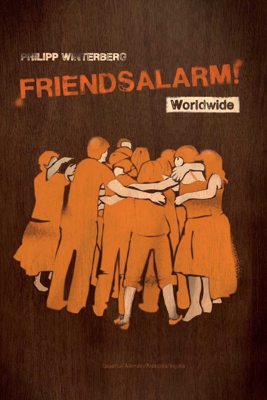 Friendsalarm! Worldwide - Español/Alemán/Francés/Inglés: A friendship book with over 50 profiles in Spanish, German, French and English Partnership & Love
