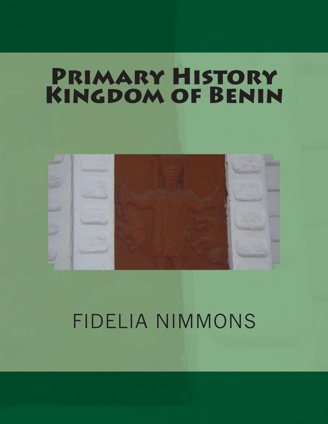 Primary History Kingdom of Benin: The Complete volume (Kingdom of Benin history, Band 3) Politics & History