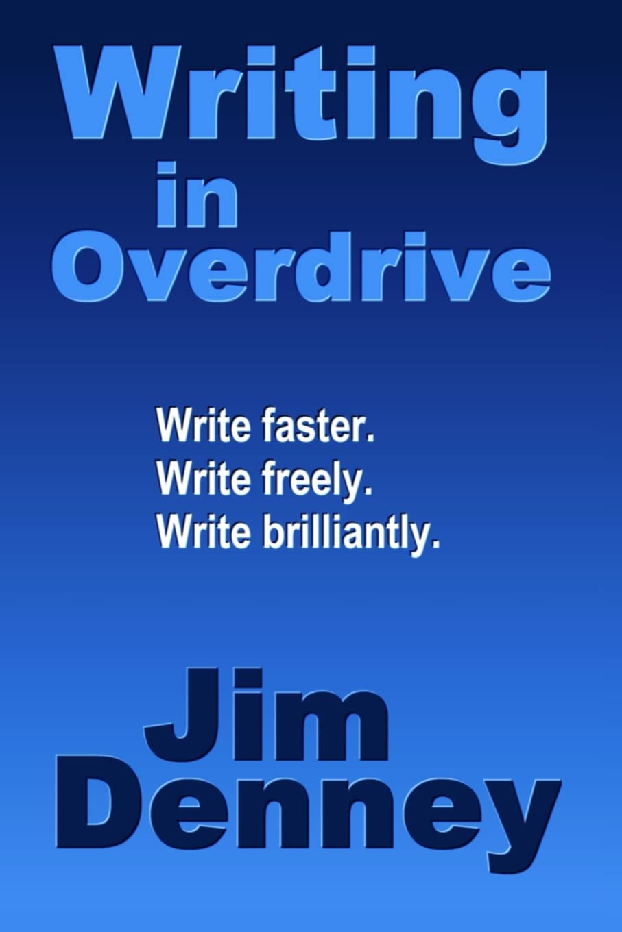 Writing in Overdrive: Write Faster, Write Freely, Write Brilliantly Media & Communication