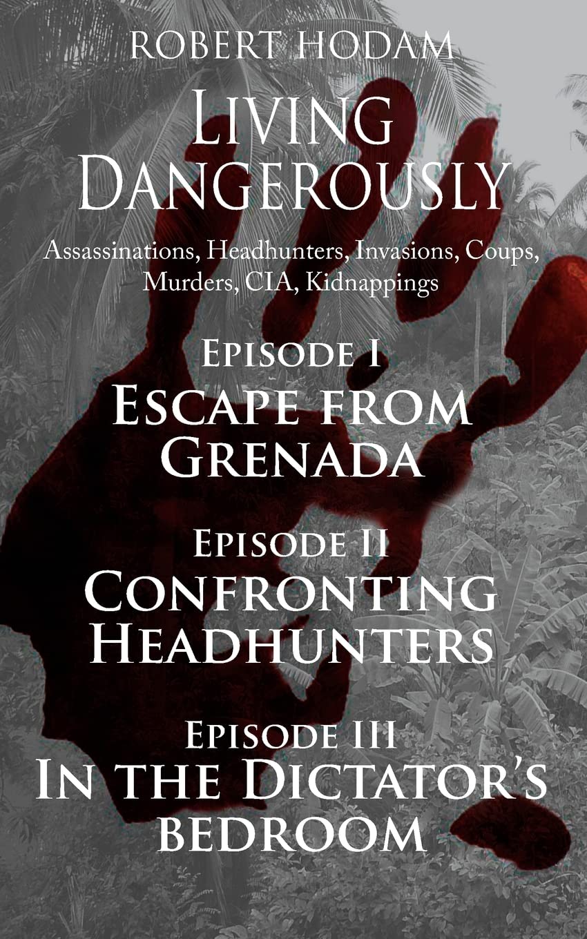 Living Dangerously: Assassinations, Coups, CIA, Murder and Escapes Politics & Society