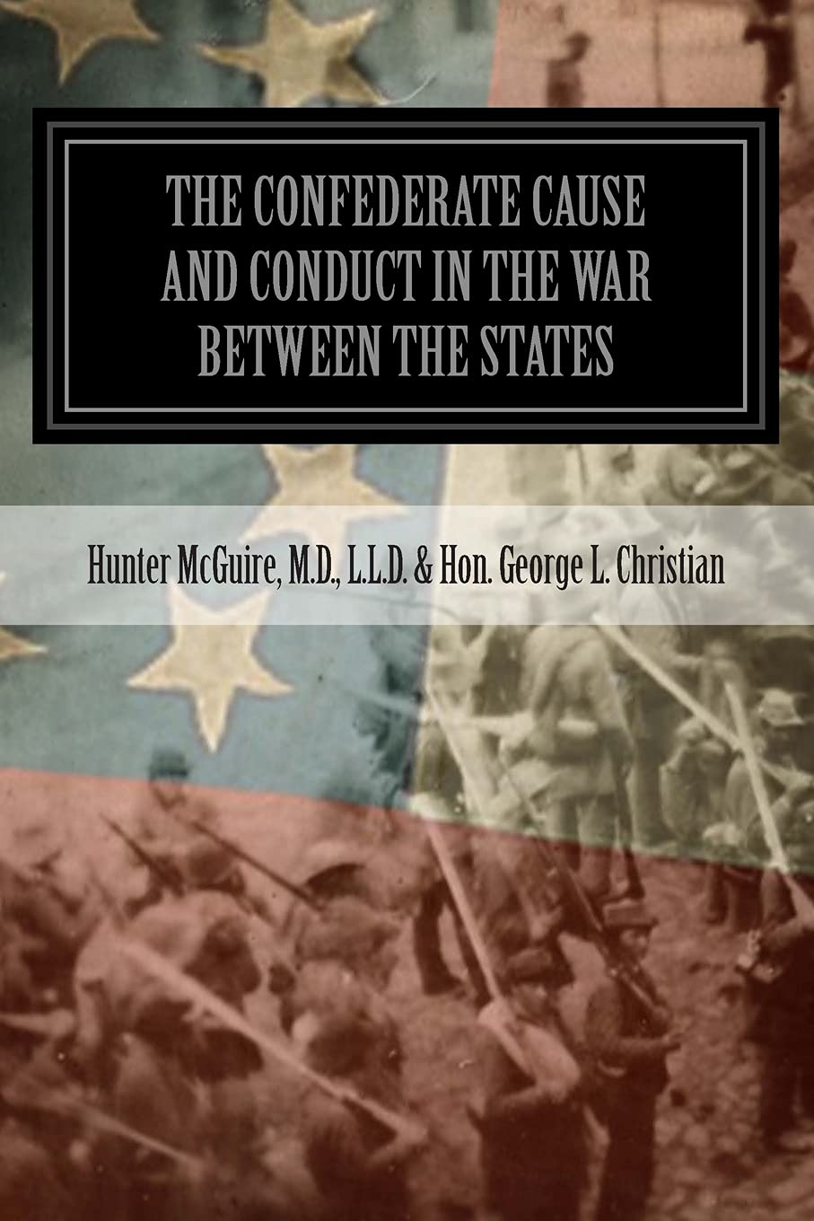 The Confederate Cause And Conduct In The War Between The States: As Set Forth In The Reports Of The History Committee Of The Grand Camp, C.V., Of Virginia And Other Confederate Papers Politics & History