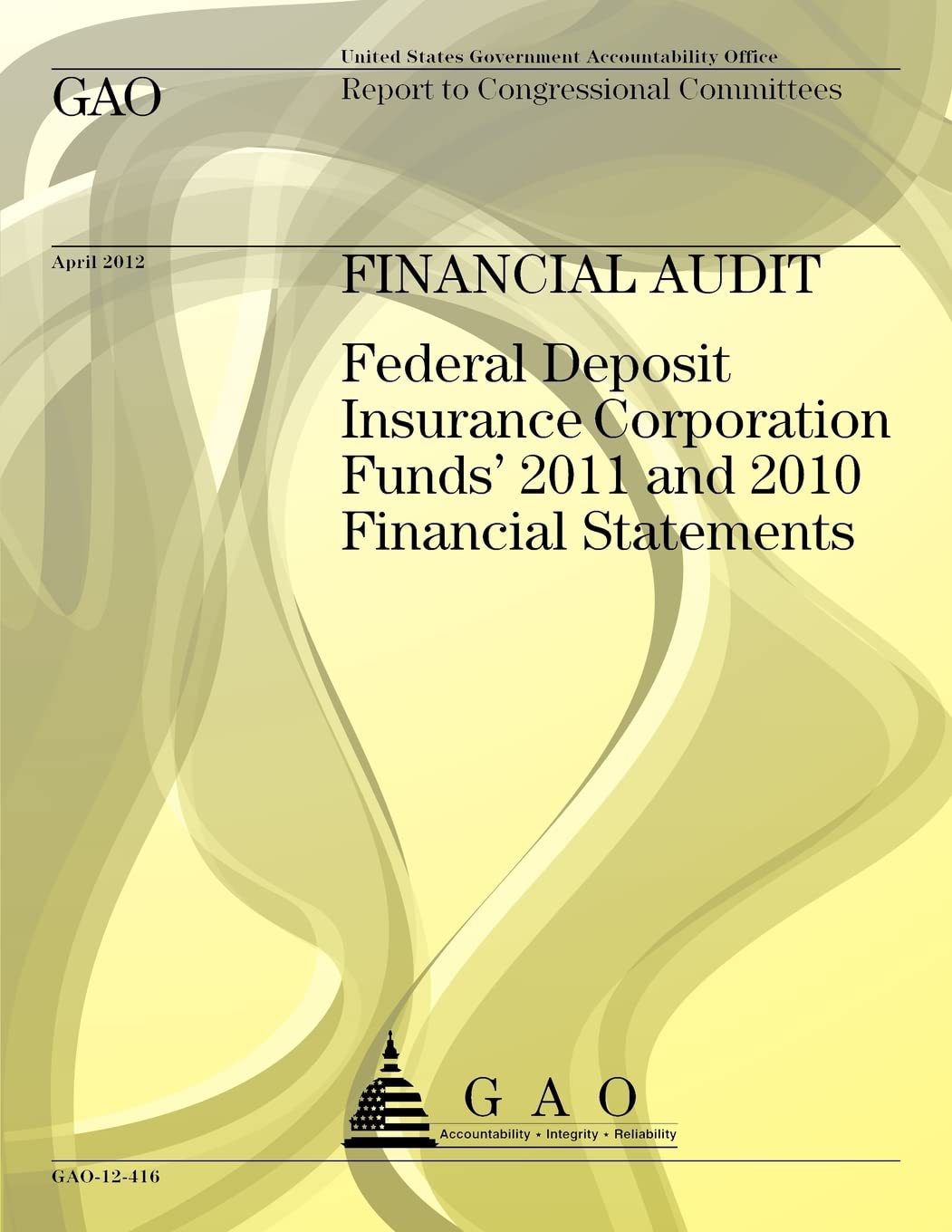 Financial Audit: Federal Deposit Insurance Corporation Funds' 2011, and 2010 Financial Statements Reference Books