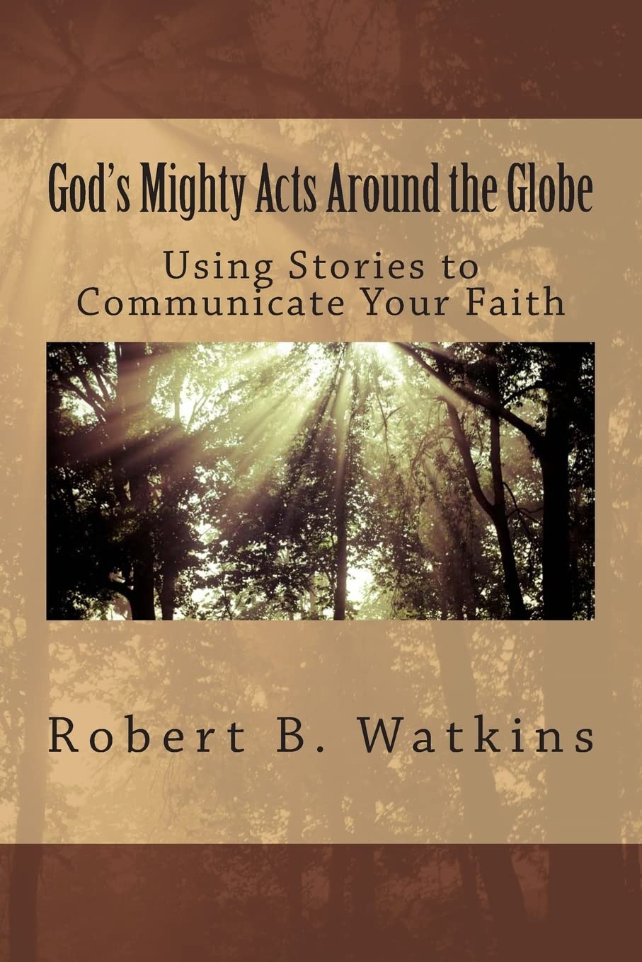 God's Mighty Acts around the Globe: Using Stories to Share Your Faith Religion & Esotericism