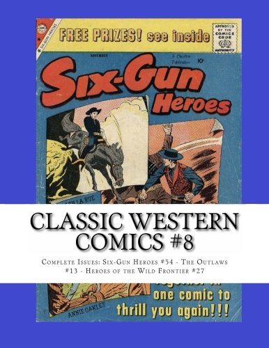 Classic Western Comics #8: Complete Issues: Six-Gun Heroes #54 - The Outlaws #13 - Heroes of the Wild Frontier #27 Manga
