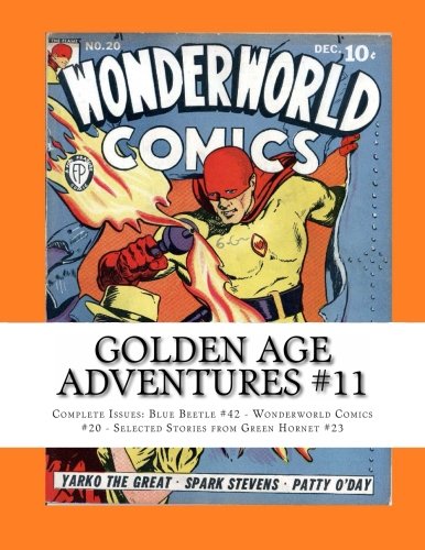Golden Age Adventures #11: Complete Issues: Blue Beetle #42 - Wonderworld Comics #20 - Selected Stories from Green Hornet #23 Manga