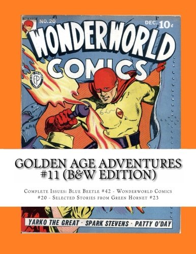 Golden Age Adventures #11 (B&W Edition): Complete Issues: Blue Beetle #42 - Wonderworld Comics #20 - Selected Stories from Green Hornet #23 Manga