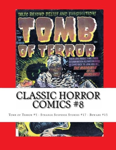 Classic Horror Comics #8: Complete Issues: Tomb of Terror #5 - Strange Suspense Stories #17 - Beware #15 Manga