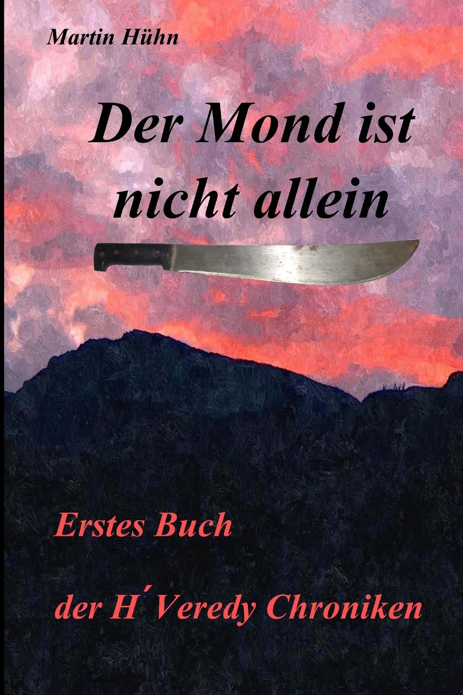 Der Mond ist nicht allein: - Erstes Buch der H´Veredy Chroniken - Urban Fantasy