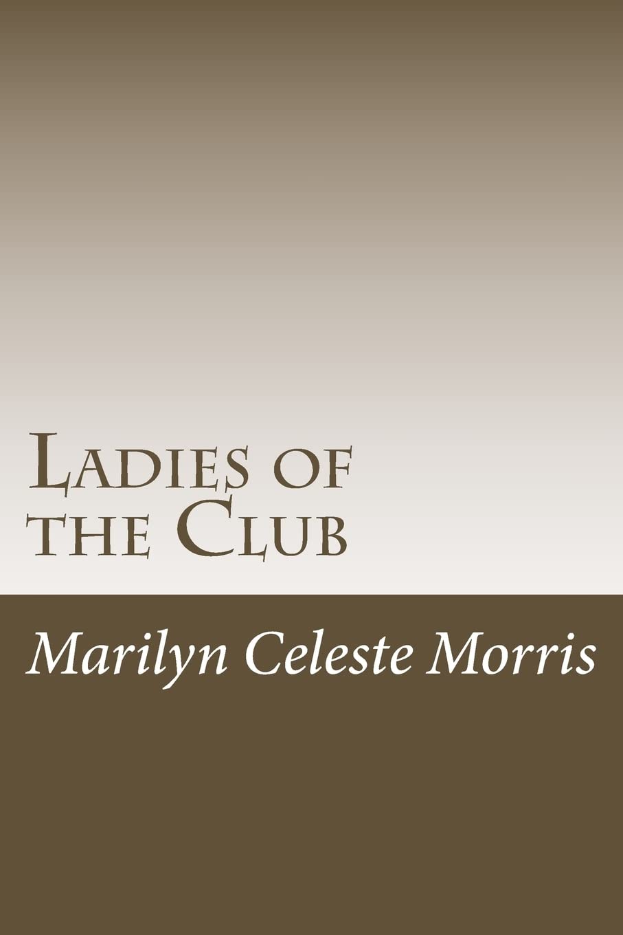 Ladies of the Club: Formerly Titled "The Women of Camp Sobino" Contemporary literature