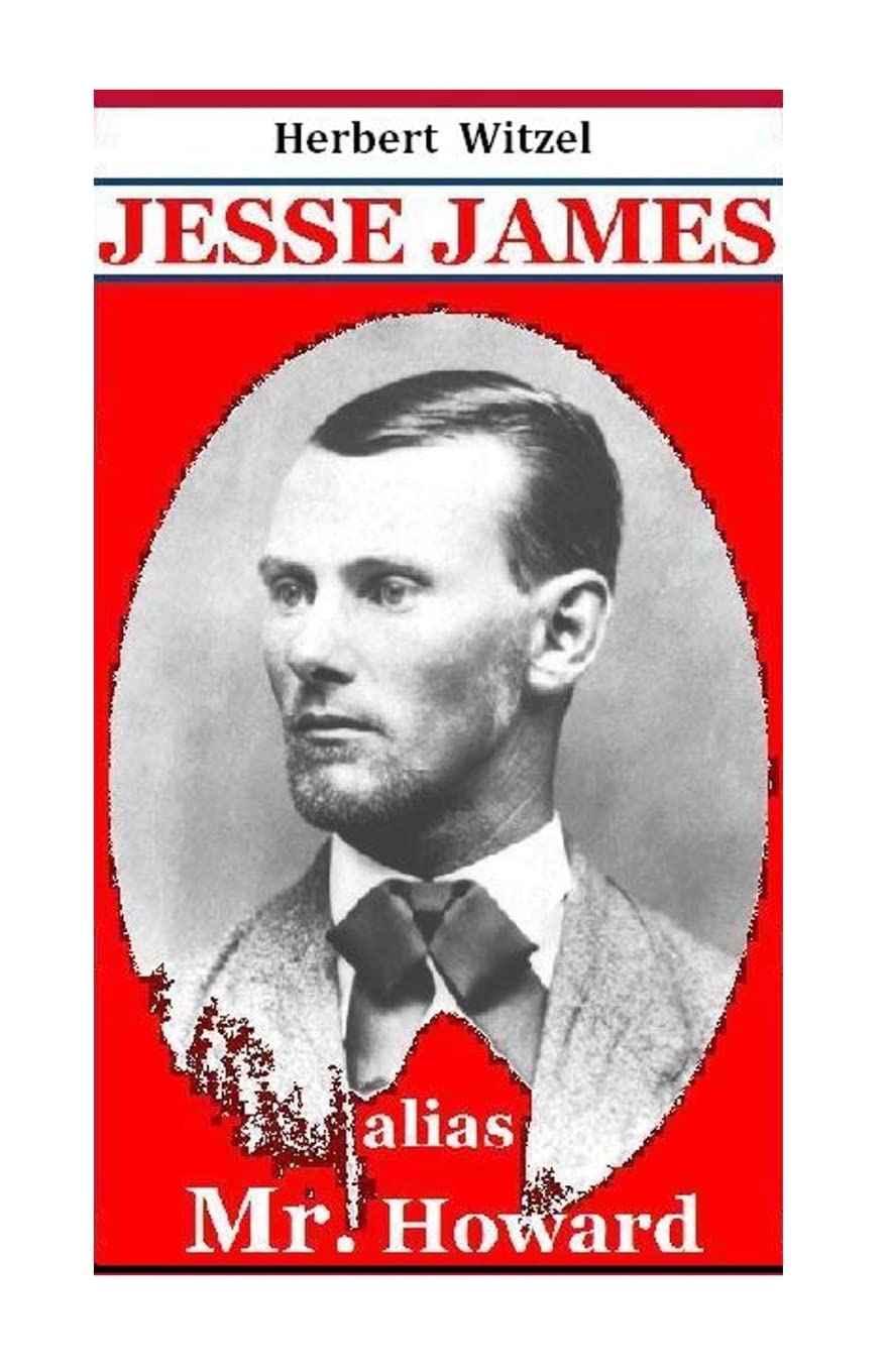 Jesse James alias Mr. Howard: die Geschichte des beruehmtesten amerikanischen Banditen book
