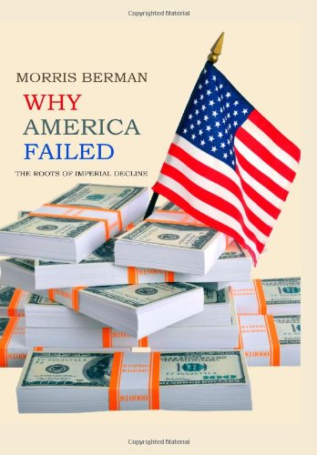 Why America Failed: The Roots of Imperial Decline book