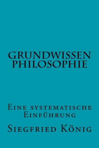 Grundwissen Philosophie: Eine systematische Einführung Philosophy