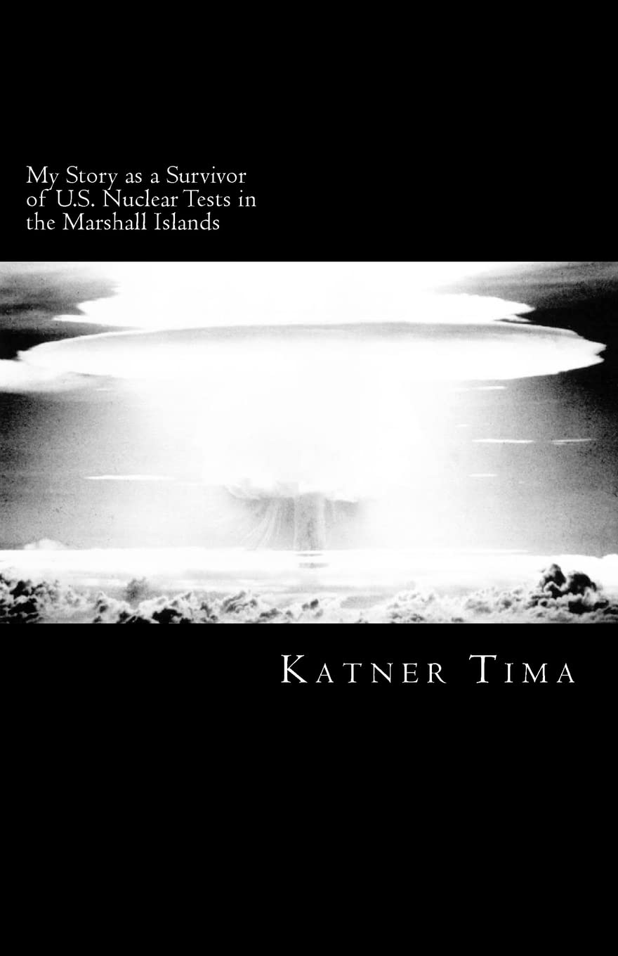 My Story as a Survivor of U.S. Nuclear Tests in the Marshall Islands Memories