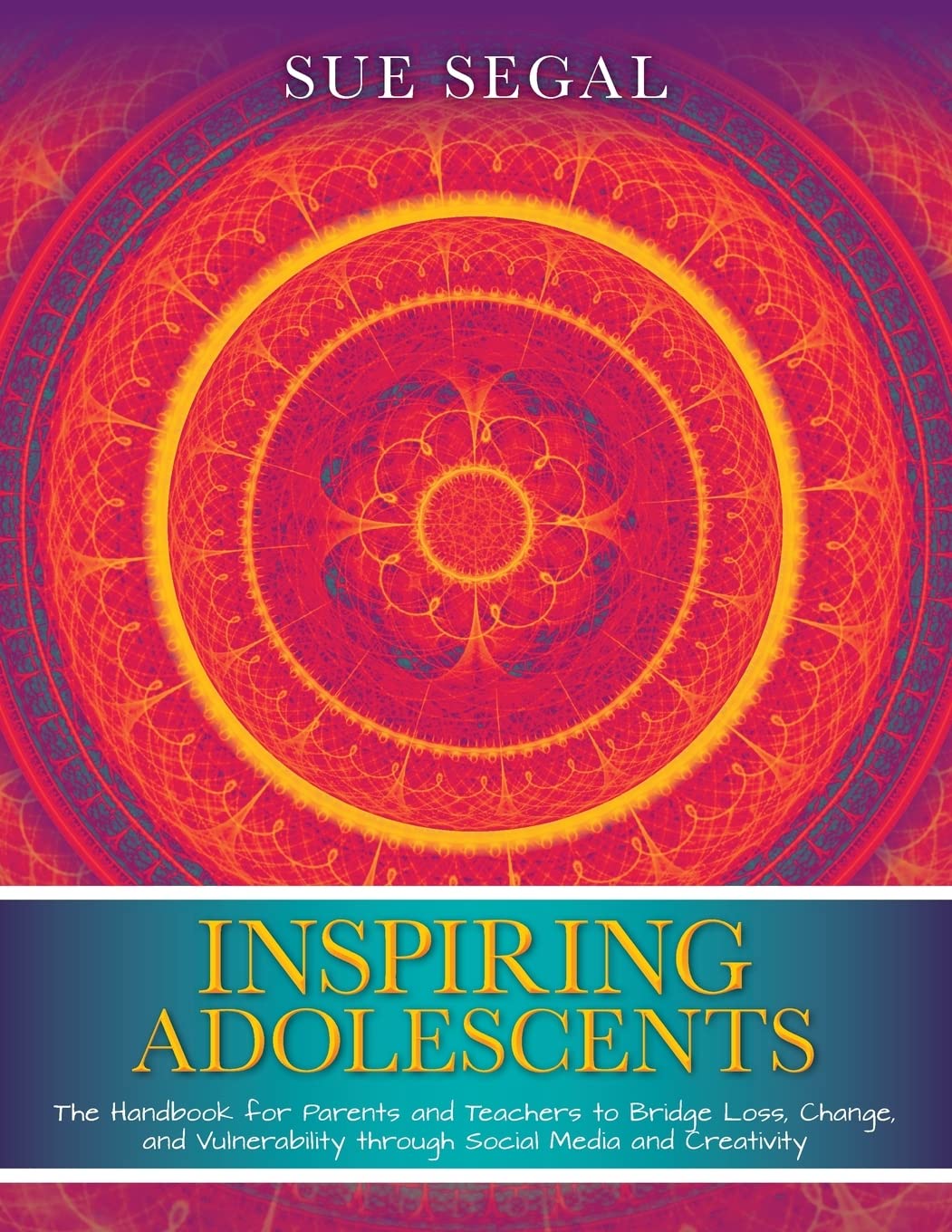 Inspiring Adolescents: The Handbook for Parents and Teachers to Bridge Loss, Change, and Vulnerability through Social Media and Creativity Study Guides