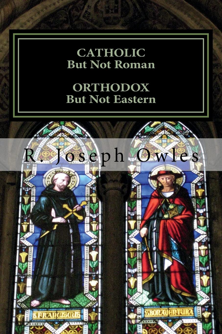 CATHOLIC But Not Roman ORTHODOX But Not Eastern: An Introduction To The Old Catholic Church Religion & Esotericism