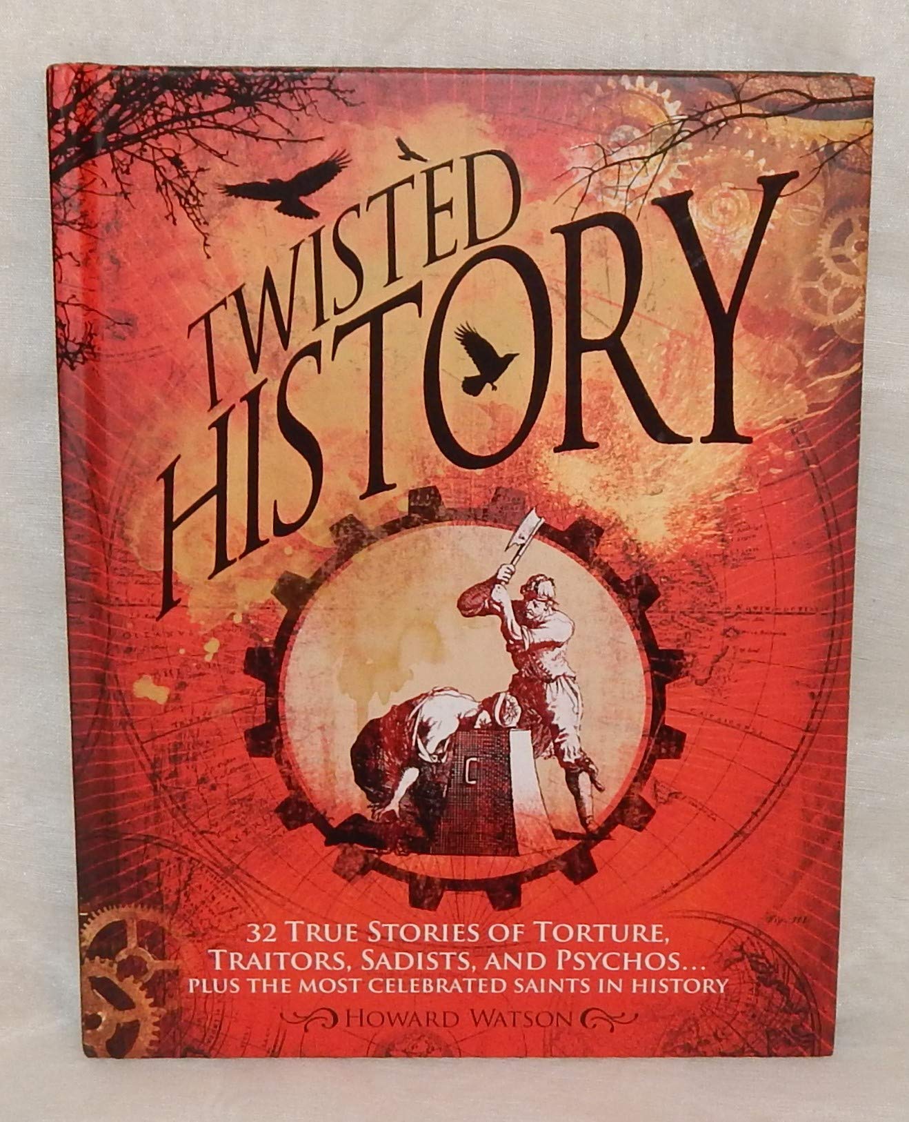 Twisted History 32 True Stories Of Torture, Traito book