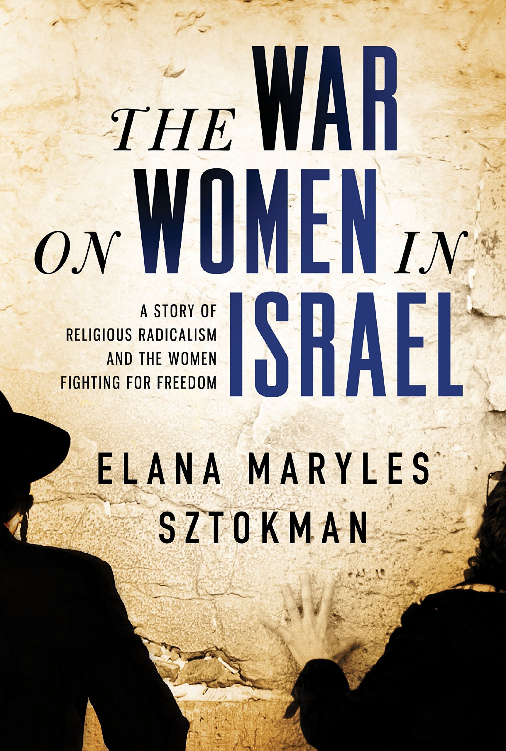 The War on Women in Israel: A Story of Religious Radicalism and the Women Fighting for Freedom Philosophy