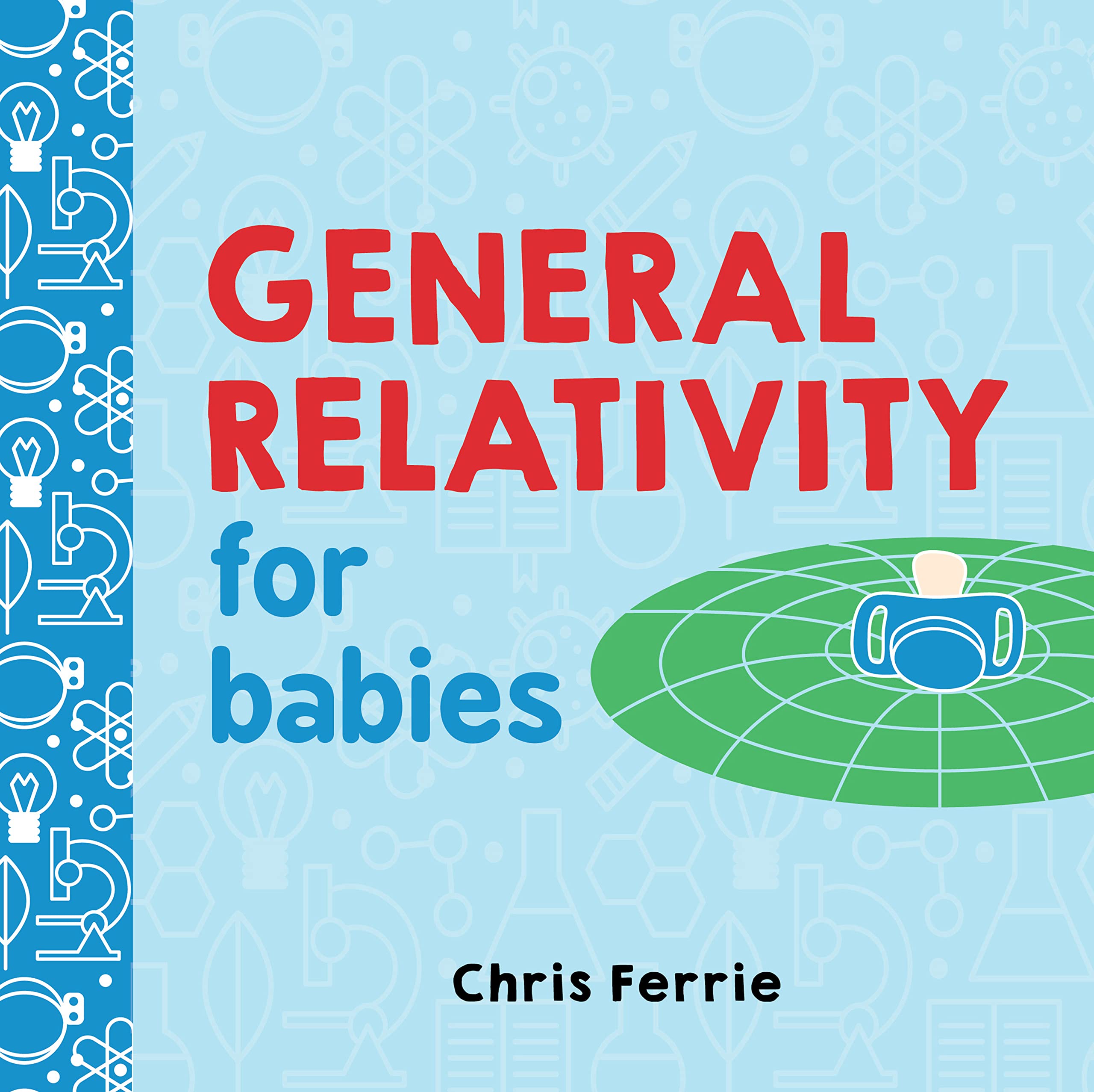 General Relativity for Babies Parents & Children