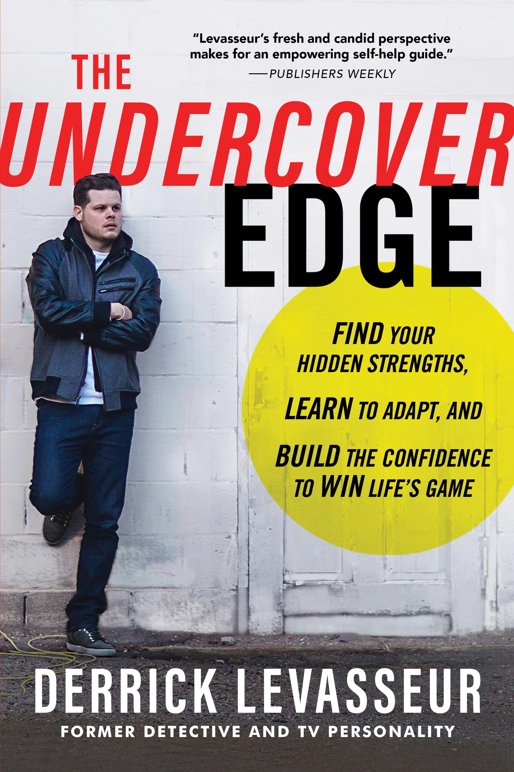 The Undercover Edge: Find Your Hidden Strengths, Learn to Adapt, and Build the Confidence to Win Life's Game book