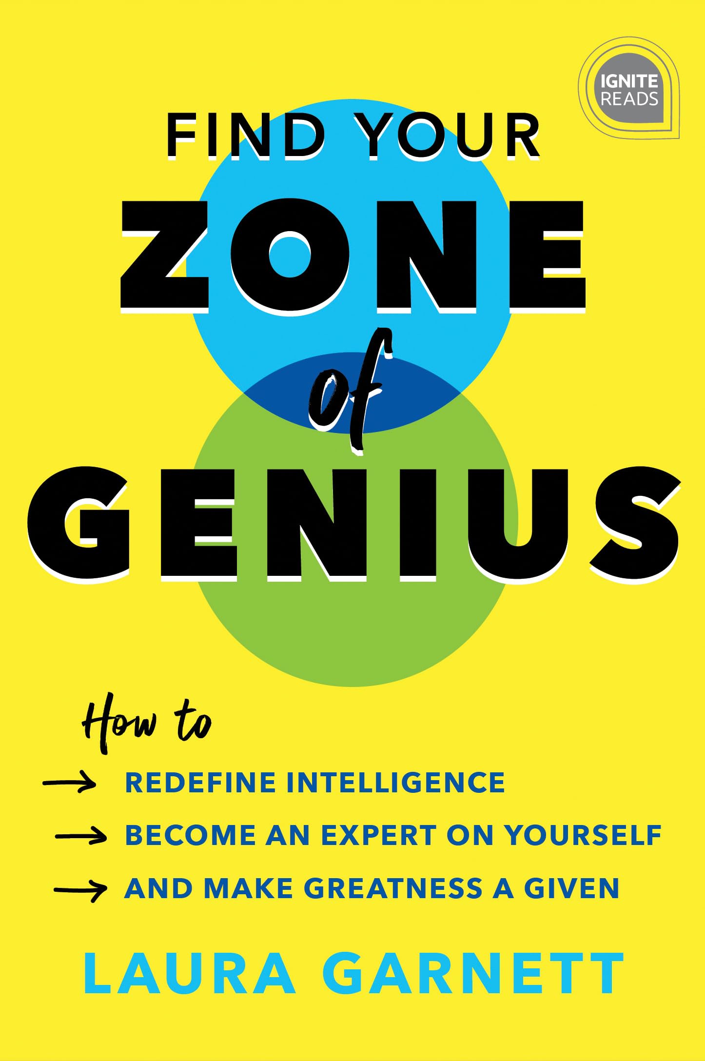 Find Your Zone of Genius: How to Redefine Intelligence, Become an Expert on Yourself, and Make Greatness a Given (Ignite Reads) Business, Finance & Career