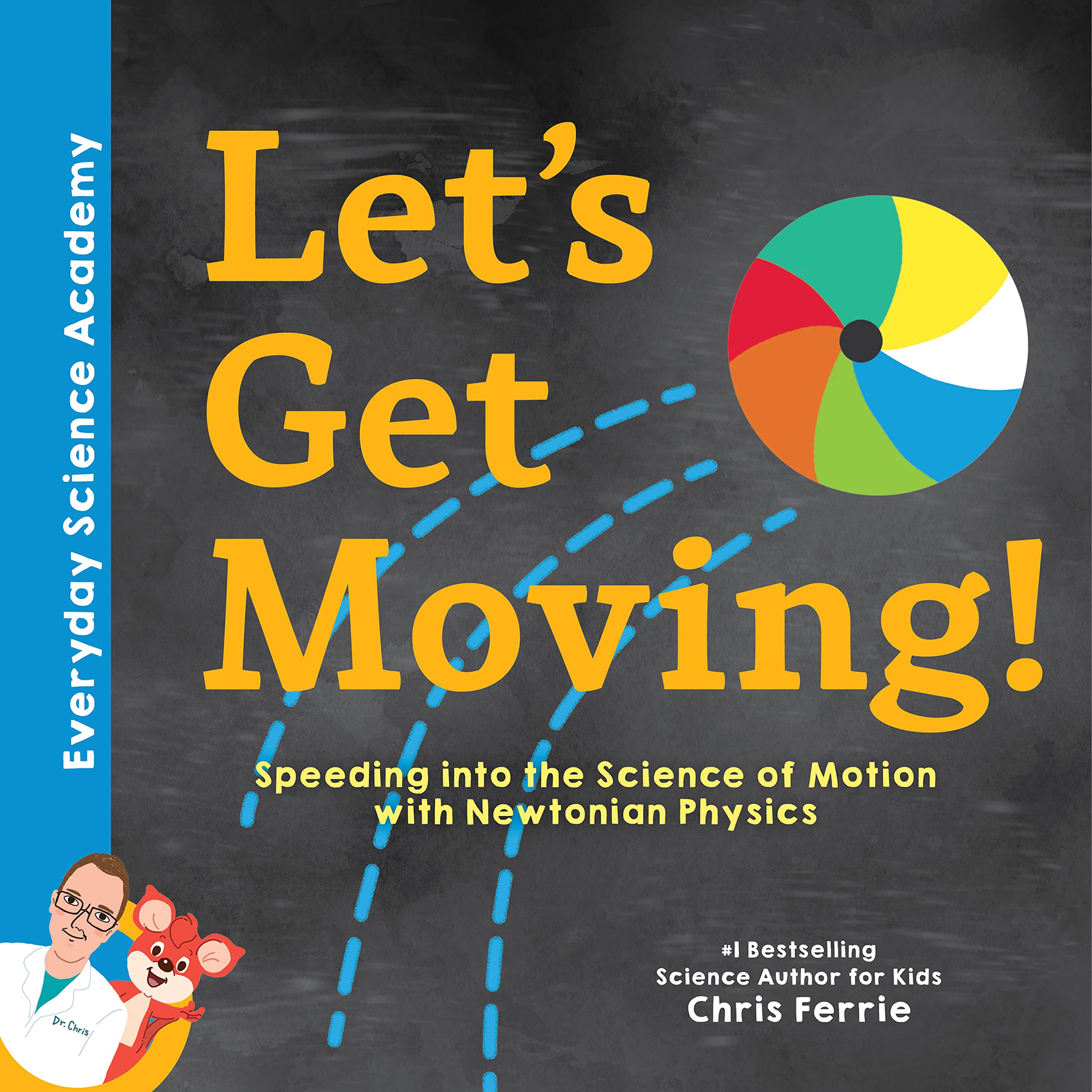 Let's Get Moving!: Speeding Into the Science of Motion with Newtonian Physics (Everyday Science Academy) Leisure & Fun