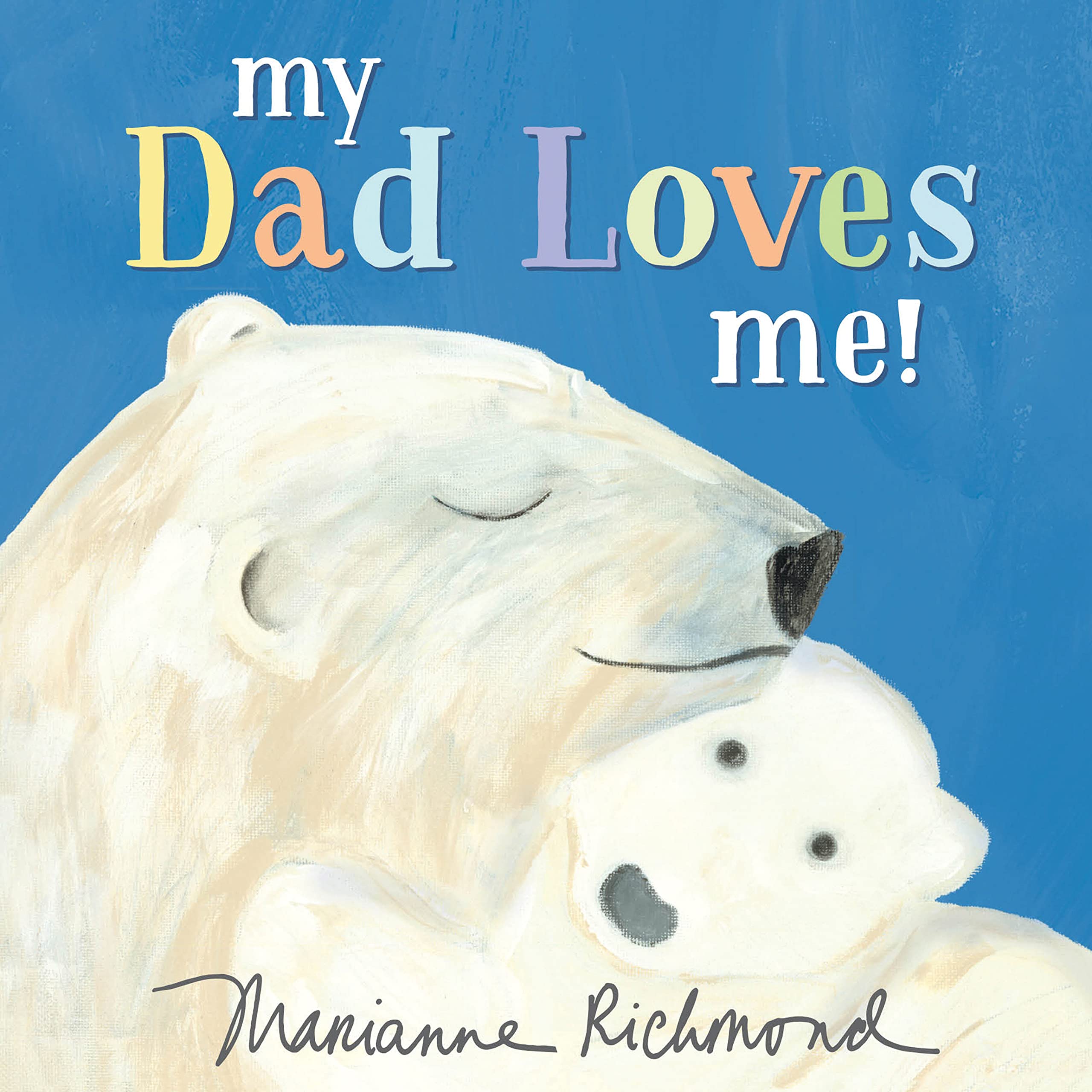 My Dad Loves Me! (Marianne Richmond) Parents & Children