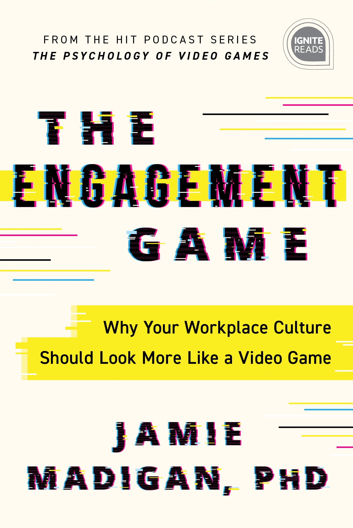 The Engagement Game: Why Your Workplace Culture Should Look More Like a Video Game (Ignite Reads) Business, Finance & Career