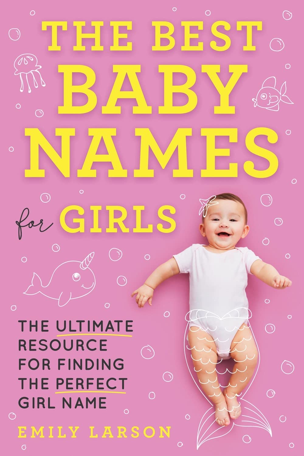 The Best Baby Names for Girls: The Ultimate Resource for Finding the Perfect Girl Name Learning & Reference