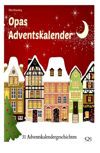Opas Adventskalender: 31 Adventskalendergeschichten Novels & Short Stories