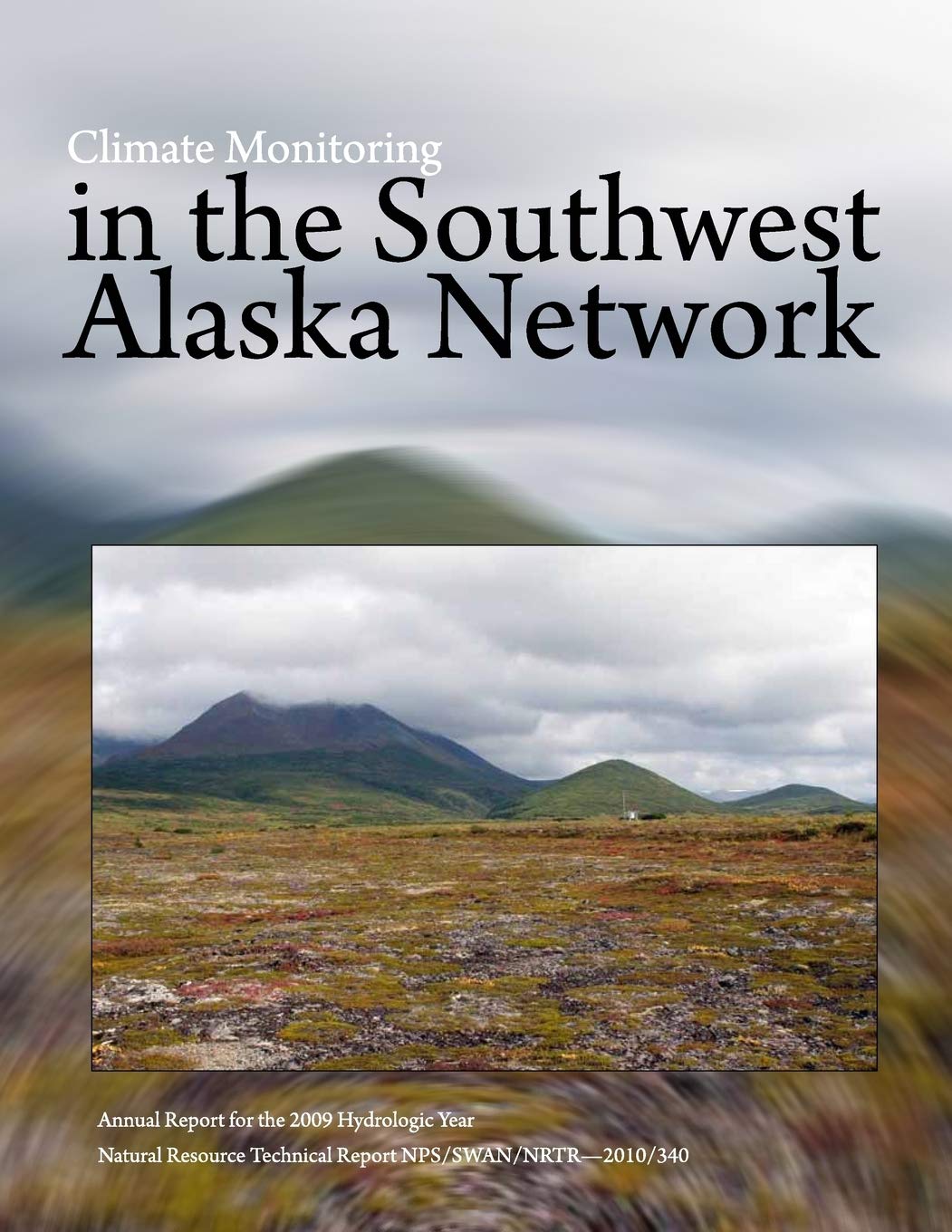 Climate Monitoring in the Southwest Alaska Network Annual Report for the 2009 Hydrologic Year Geology & Geography
