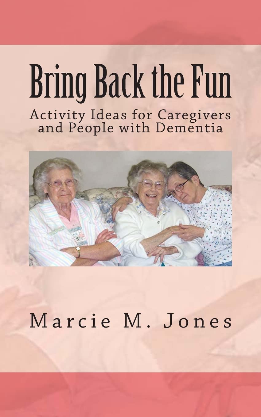 Bring Back the Fun: Activity Ideas for Caregivers and People with Dementia Social Sciences
