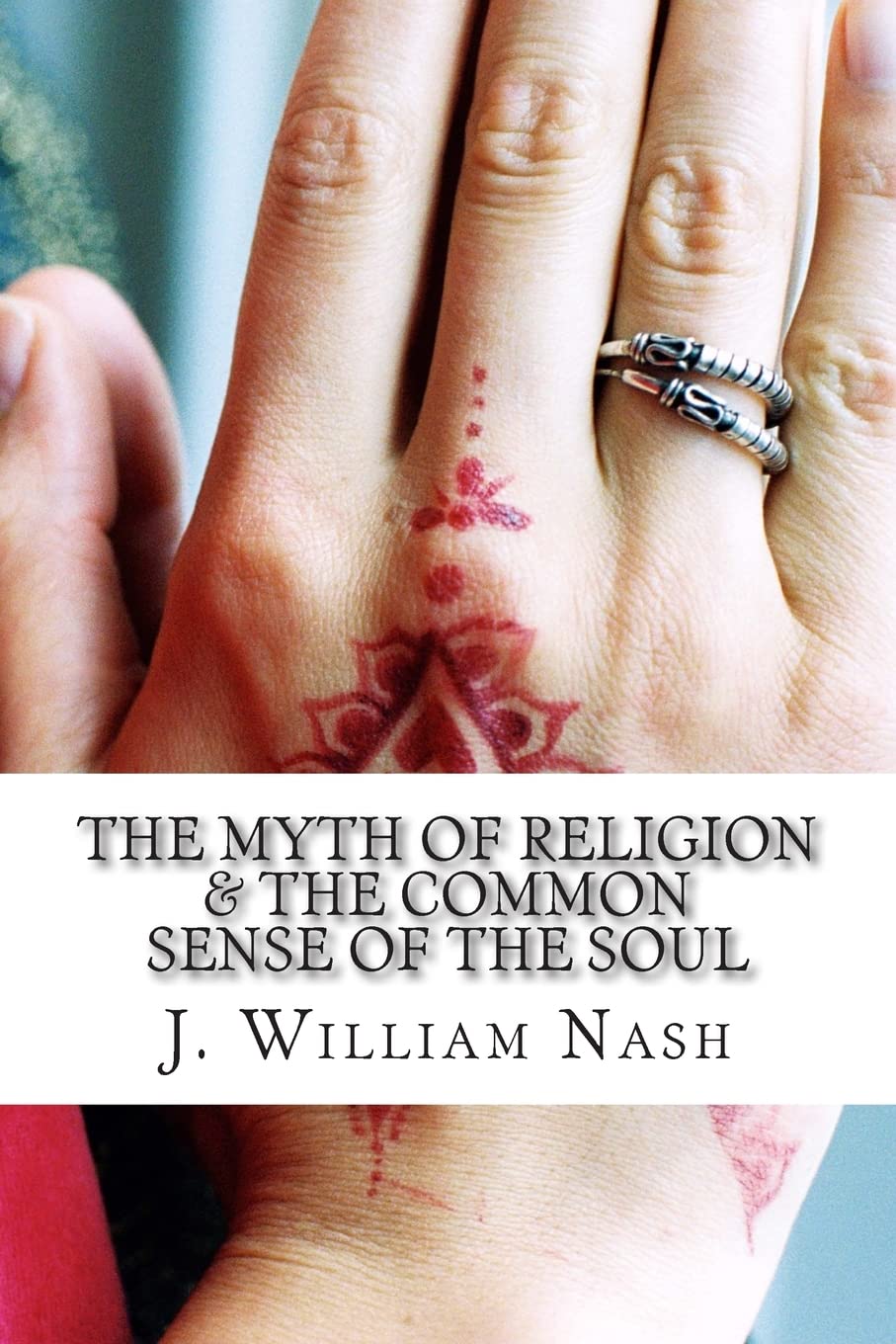 The Myth of Religion & The Common Sense of The Soul Self-help
