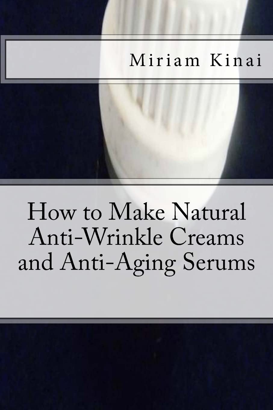How to Make Natural Anti-Wrinkle Creams and Anti-Aging Serums Health, Nutrition & Fitness