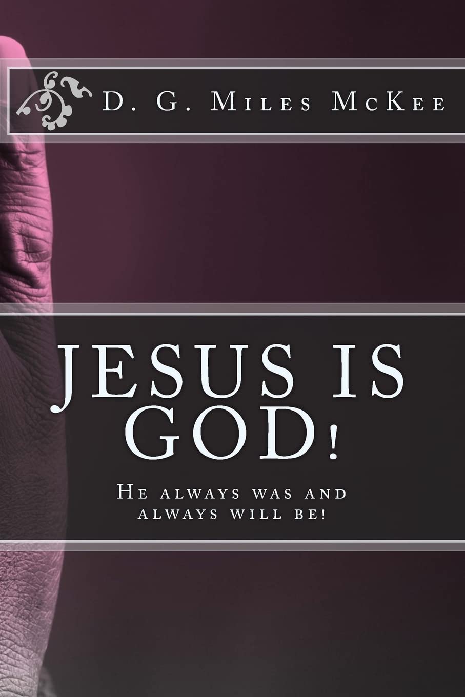Jesus is God! He always was and always will be (The Deity of Christ, Band 1) Religion & Esotericism