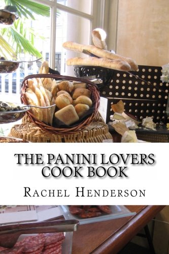 The Panini Lovers Cook Book Cooking & Enjoying