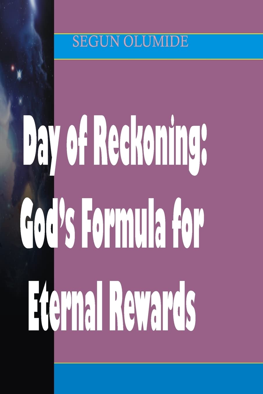 Day of Reckoning: God's Formula for Eternal Rewards: How Will The Lord Reward Us on That Day? Religion & Esotericism