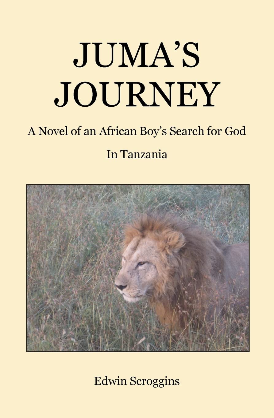 Juma's Journey: A Novel of an African Boy's Search for God in Tanzania Fiction